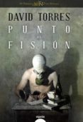 punto de fision (premio logroño de novela 2010)-david torres ruiz-9788498775686 punto de fision (premio logroño de novela 2010)-david torres ruiz-9788498775686