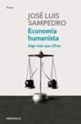 economia humanista: algo mas que cifras-jose luis sampedro-9788499081786 economia humanista: algo mas que cifras-jose luis sampedro-9788499081786
