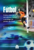 fútbol. analisis sistematico de la técnica, táctica y psicologia del portero de futbol-michelangelo mason-maurizio seno-9788499105086 fútbol. analisis sistematico de la técnica, táctica y psicologia del portero de futbol-michelangelo mason-maurizio seno-9788499105086