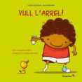 vull l arrel!-angelica satiro-edgar ramirez-9788499212586 vull l arrel!-angelica satiro-edgar ramirez-9788499212586