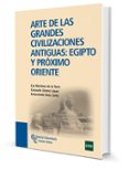 arte de las grandes civilizaciones antiguas: egipto y proximo ori ente-cruz martinez de la torre-consuelo gomez lopez-inmaculada vivas sainz-9788499610986 arte de las grandes civilizaciones antiguas: egipto y proximo ori ente-cruz martinez de la torre-consuelo gomez lopez-inmaculada vivas sainz-9788499610986