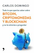 todo lo que querías saber sobre bitcoin, criptomonedas y blockcha in-carlos domingo-9788499986586 todo lo que querías saber sobre bitcoin, criptomonedas y blockcha in-carlos domingo-9788499986586