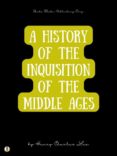 Kindle descarga de colección de libros electrónicos torrent A HISTORY OF THE INQUISITION OF THE MIDDLE AGES: VOLUME I