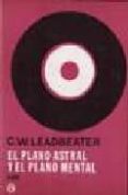 el plano astral y el plano mental-c.w. leadbeater-9789501706086 el plano astral y el plano mental-c.w. leadbeater-9789501706086