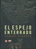 el espejo enterrado (2ª ed.)-carlos fuentes-9789681684686 el espejo enterrado (2ª ed.)-carlos fuentes-9789681684686