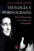 teologia y pornografia: pierre klossowski en su obra. una descrip cion-juan garcia ponce-9789684115286 teologia y pornografia: pierre klossowski en su obra. una descrip cion-juan garcia ponce-9789684115286
