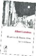 el camino de buenos aires: la trata de blancas-albert londres-9789875990586 el camino de buenos aires: la trata de blancas-albert londres-9789875990586