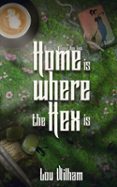 HOME IS WHERE THE HEX IS  (edición en inglés)