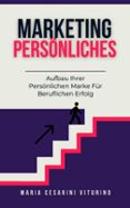 PERSÖNLICHES MARKETING: AUFBAU IHRER PERSÖNLICHEN MARKE FÜR BERUFLICHEN ERFOLG  (edición en alemán)