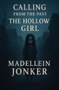 CALLING FROM THE PAST: THE HOLLOW GIRL
