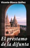 Kindle e-books nuevo lanzamiento EL PRÉSTAMO DE LA DIFUNTA (Literatura española) 4057664121196 de VICENTE BLASCO IBÁÑEZ