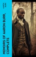 Descargas de libros electrónicos gratis para ipad MEMOIRS OF AARON BURR, COMPLETE  (edición en inglés) de AARON BURR