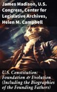 Libros descargables gratis para nook color. U.S. CONSTITUTION: FOUNDATION & EVOLUTION (INCLUDING THE BIOGRAPHIES OF THE FOUNDING FATHERS)  (edición en inglés) de JAMES MADISON, U.S. CONGRESS, CENTER FOR LEGISLATIVE ARCHIVES 8596547682196