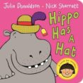 hippo has a hat-julia donaldson-9781447287896 hippo has a hat-julia donaldson-9781447287896