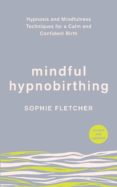 Gratis en línea libros descarga pdf MINDFUL HYPNOBIRTHING de SOPHIE FLETCHER 9781473578296