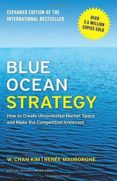 blue ocean strategy: how to create uncontested market space and make the competition irrelevant-w. chan kim-renee mauborgne-9781625274496 blue ocean strategy: how to create uncontested market space and make the competition irrelevant-w. chan kim-renee mauborgne-9781625274496
