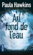 au fond de l eau-paula hawkins-9782266254496 au fond de l eau-paula hawkins-9782266254496
