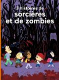 3 HISTOIRES DE SORCIÈRES ET DE ZOMBIES  (edición en francés)