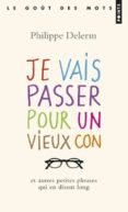 je vais passer pour un vieux con: et autres petites phrases qui e n disent long-philippe delerm-9782757841396 je vais passer pour un vieux con: et autres petites phrases qui e n disent long-philippe delerm-9782757841396