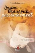 Búsqueda y descarga gratuita de libros electrónicos UN PEU, BEAUCOUP, PASSIONNÉMENT (Literatura española) 9782924169896 PDF FB2 RTF de TURCOTTE PRISCILLA