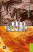 el mundo desde sus inicios hasta 4000 a.c.-ian tattersall-9786071622396 el mundo desde sus inicios hasta 4000 a.c.-ian tattersall-9786071622396