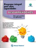 programa integral para altas capacidades. descubriendonos: una guia practica de aplicacion-e. rodriguez-naveiras-m. diaz hernandez-9786074485196 programa integral para altas capacidades. descubriendonos: una guia practica de aplicacion-e. rodriguez-naveiras-m. diaz hernandez-9786074485196