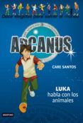 arcanus 11: luka habla con los animales-care santos-9788408094296 arcanus 11: luka habla con los animales-care santos-9788408094296