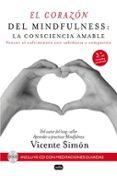 el corazon del mindfulness: la consciencia amable: vencer al sufrimiento con sabiduria y compasiion (contiene cd)-vicente simon-9788415132196 el corazon del mindfulness: la consciencia amable: vencer al sufrimiento con sabiduria y compasiion (contiene cd)-vicente simon-9788415132196