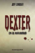 dexter en la oscuridad-jeffry lindsay-9788415139096 dexter en la oscuridad-jeffry lindsay-9788415139096