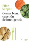 comer bien, cuestion de inteligencia-pilar senpau-9788415193296 comer bien, cuestion de inteligencia-pilar senpau-9788415193296