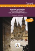 aventuras matematicas: mensajes ocultos en el camino de santiago-constantino avila pardo-9788415204596 aventuras matematicas: mensajes ocultos en el camino de santiago-constantino avila pardo-9788415204596