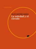 la soledad y el circulo-felipe martinez marzoa-9788415289296 la soledad y el circulo-felipe martinez marzoa-9788415289296