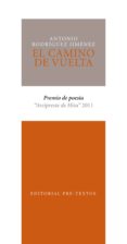el camino de vuelta (premio de poesia arcipreste de hita 2011)-antonio rodriguez jimenez-9788415297796 el camino de vuelta (premio de poesia arcipreste de hita 2011)-antonio rodriguez jimenez-9788415297796