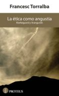 la etica como angustia-francesc torralba-9788415549796 la etica como angustia-francesc torralba-9788415549796