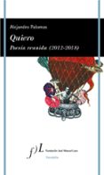 quiero: poesia reunida (2012-2018)-alejandro palomas-9788415673996 quiero: poesia reunida (2012-2018)-alejandro palomas-9788415673996