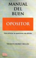 manual del buen opositor: como afrontar las oposiciones mas dific iles-vicente moret millas-9788415731696 manual del buen opositor: como afrontar las oposiciones mas dific iles-vicente moret millas-9788415731696
