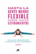 hasta la gente menos flexible puede hacer estiramientos un plan de 4 semanas para alcanzar una salud asombrosa-9788416076796 hasta la gente menos flexible puede hacer estiramientos un plan de 4 semanas para alcanzar una salud asombrosa-9788416076796