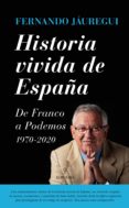 historia vivida de españa: de franco a podemos-fernando jauregui campuzano-9788416100996 historia vivida de españa: de franco a podemos-fernando jauregui campuzano-9788416100996