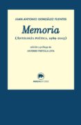 memoria (antologia poetica, 1989-2015)-juan antonio gonzalez fuentes-9788416160396 memoria (antologia poetica, 1989-2015)-juan antonio gonzalez fuentes-9788416160396