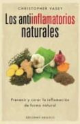 los antiinflamatorios naturales: prevenir y curar la inflamacion de forma natural-christopher vasey-9788416192496 los antiinflamatorios naturales: prevenir y curar la inflamacion de forma natural-christopher vasey-9788416192496