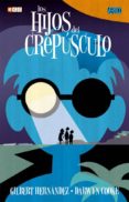 los hijos del crepúsculo-gilbert hernandez-9788416660896 los hijos del crepúsculo-gilbert hernandez-9788416660896