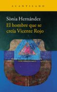 el hombre que se creia vicente rojo-sonia hernandez-9788416748396 el hombre que se creia vicente rojo-sonia hernandez-9788416748396