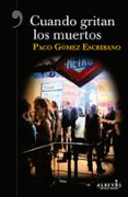 cuando gritan los muertos-paco gomez escribano-9788417077396 cuando gritan los muertos-paco gomez escribano-9788417077396