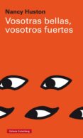 vosotras bellas, vosotros fuertes-nancy huston-9788417088996 vosotras bellas, vosotros fuertes-nancy huston-9788417088996