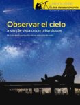 observar el cielo a simple vista o con prismáticos (4ª ed.)-9788417273996 observar el cielo a simple vista o con prismáticos (4ª ed.)-9788417273996