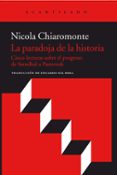 la paradoja de la historia: cinco lecturas sobre el progreso: de stendhal a pasternak-nicola chiaromonte-9788417346096 la paradoja de la historia: cinco lecturas sobre el progreso: de stendhal a pasternak-nicola chiaromonte-9788417346096