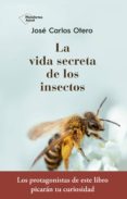 la vida secreta de los insectos (ebook)-jose carlos otero gonzalez-9788417376796 la vida secreta de los insectos (ebook)-jose carlos otero gonzalez-9788417376796