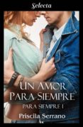 un amor para siempre (para siempre 1) (ebook)-priscila serrano-9788417540296 un amor para siempre (para siempre 1) (ebook)-priscila serrano-9788417540296