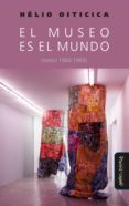 Descarga gratis el libro de texto siguiente EL MUSEO ES EL MUNDO (TEXTOS 1960-1969) en español 9788418929496