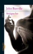 antigua luz-john banville-9788420402796 antigua luz-john banville-9788420402796